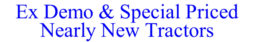 Ex Demo & Special Priced
Nearly New Tractors
